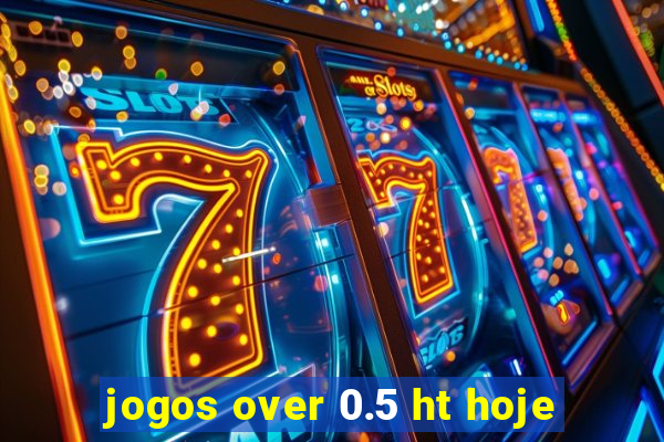 jogos over 0.5 ht hoje